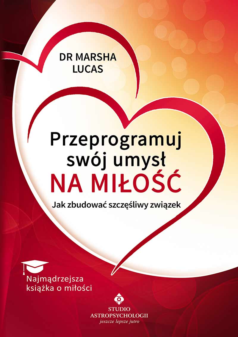 Przeprogramuj swój umysł na miłość