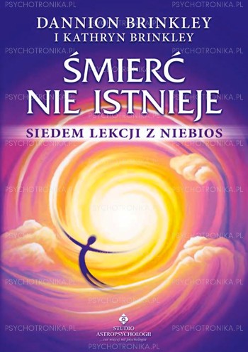 Śmierć nie istnieje. Siedem lekcji z niebios - Dannion Brinkley