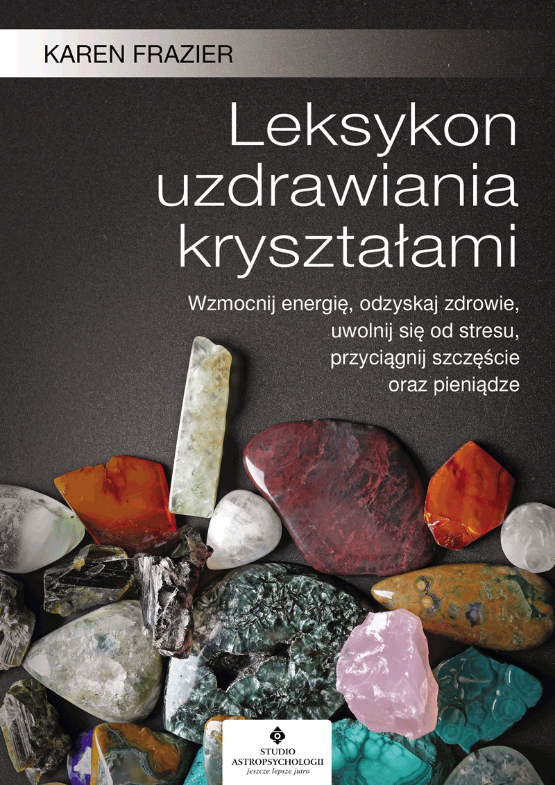 Leksykon uzdrawiania krysztalami Karen Frazier