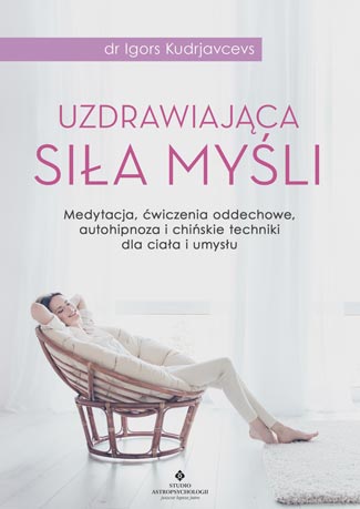 Uzdrawiajaca sila mysli Igors Kudrjavcevs