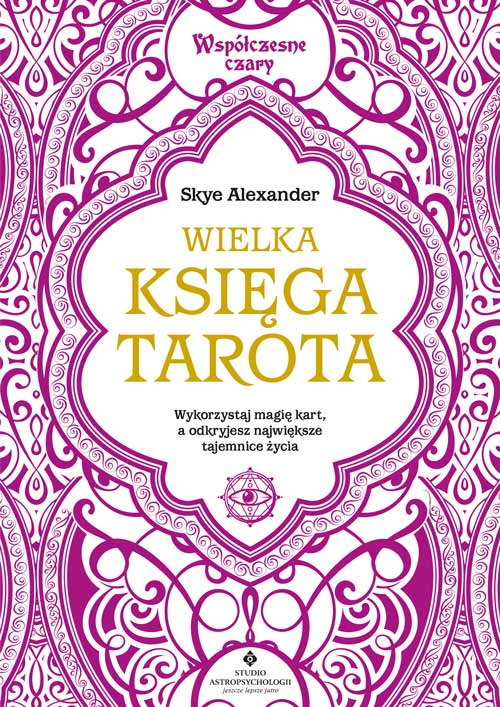 Wielka ksiega Tarota Wspolczesne czary Skye Alexander