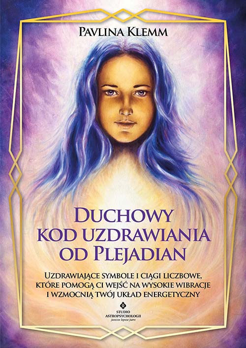 Plejadianie to dobre anioły, które pogłębią twój rozwój duchowy i świadomość