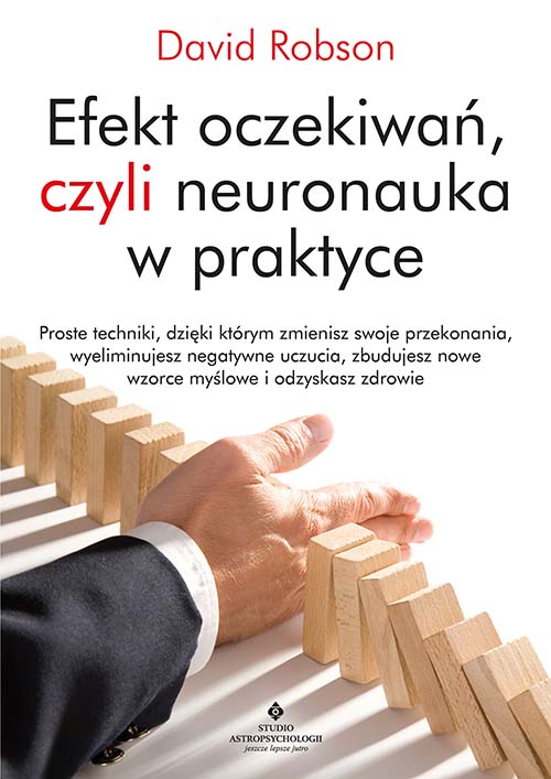 Efekt oczekiwan czyli neuronauka w praktyce David Robson