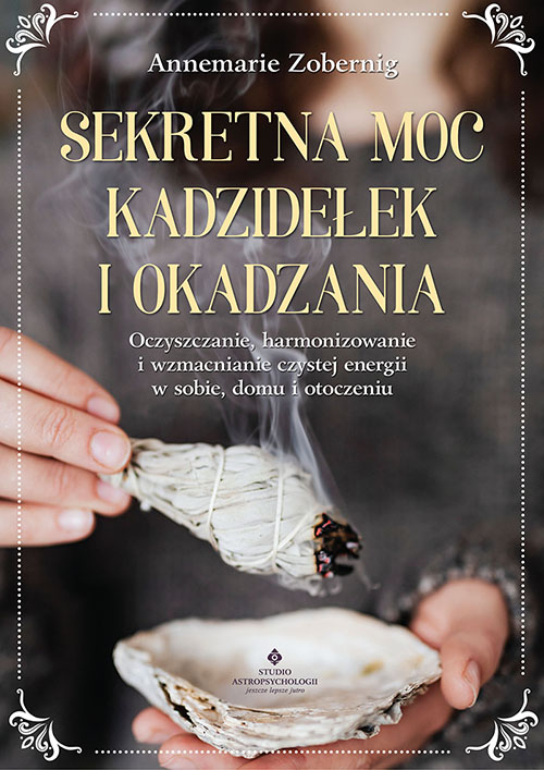 Sekretna moc kadzidelek i okadzania