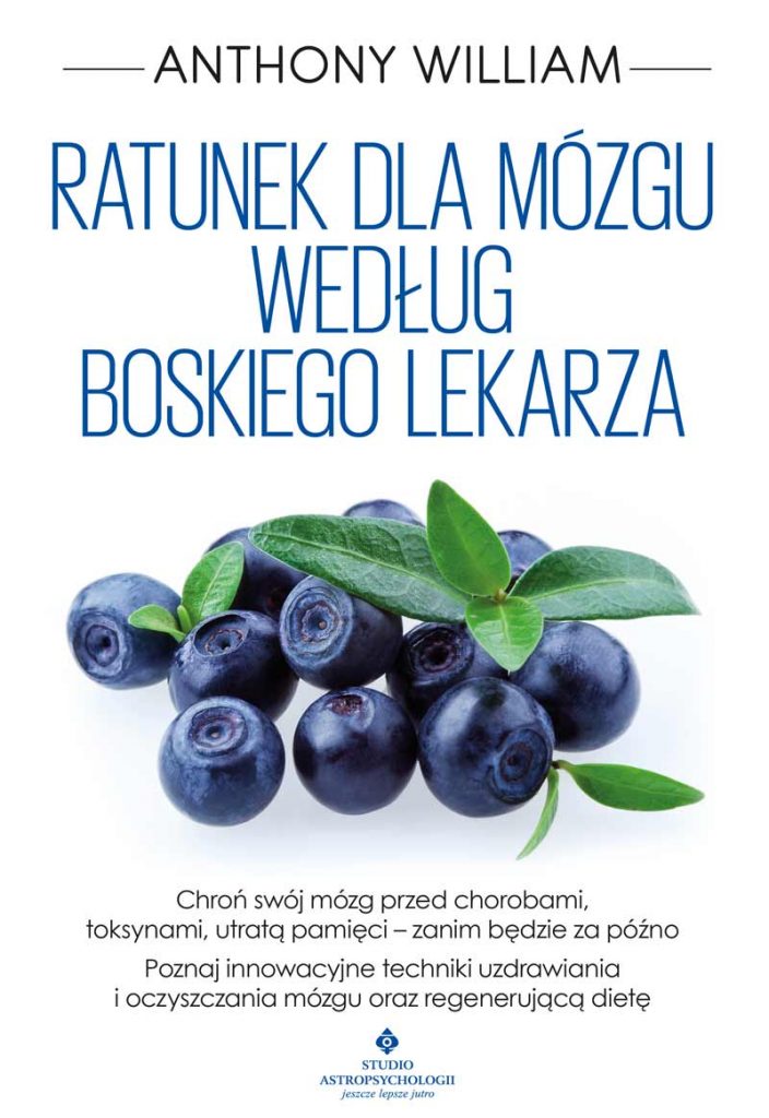 Ratunek dla mózgu według Boskiego Lekarza Anthony William