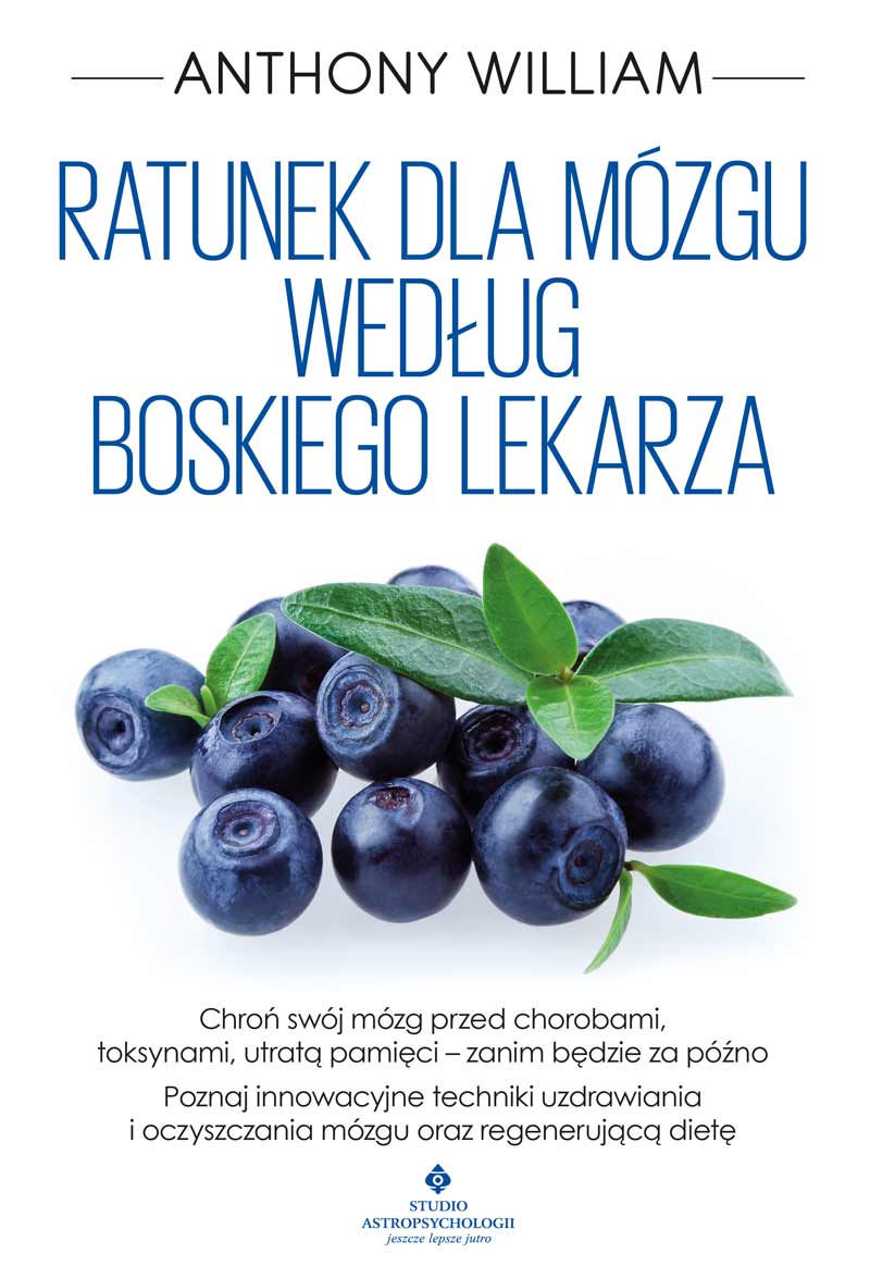 Ratunek dla mózgu według Boskiego Lekarza Anthony William