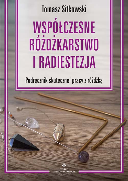Wspolczesne rozdzkarstwo i radiestezja Tomasz Sitkowski